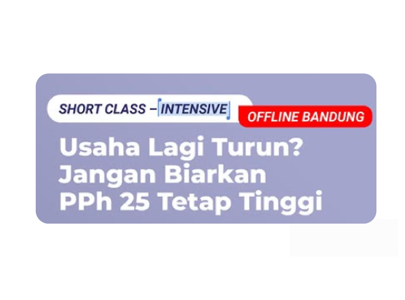 Short Class Solo: Pengurang PPh 25 Untuk Usaha
